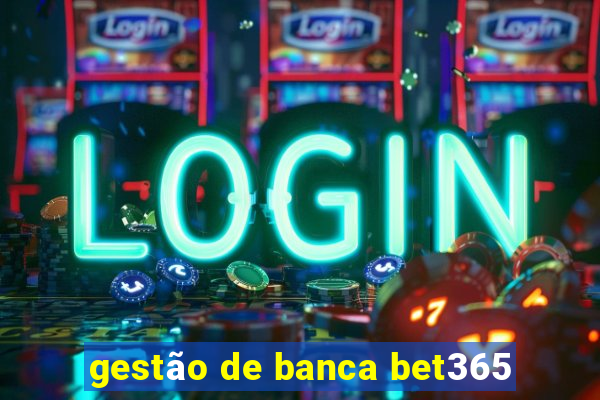 gestão de banca bet365