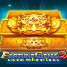 casinos welcome bonus