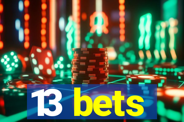 13 bets