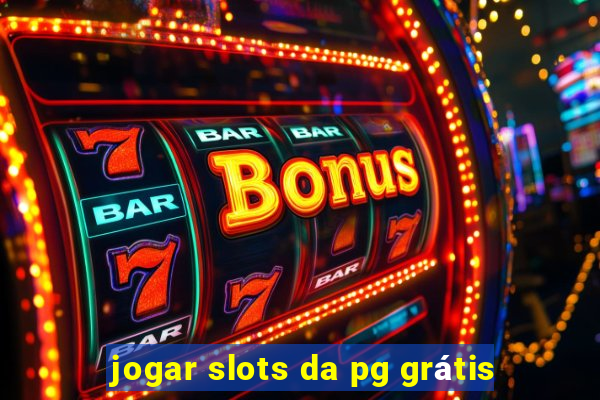 jogar slots da pg grátis