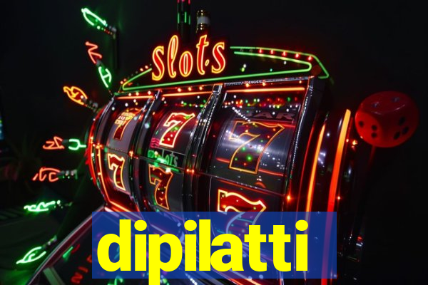 dipilatti