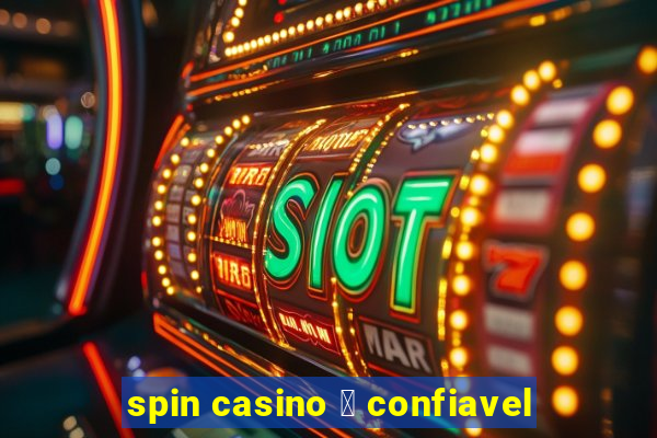 spin casino 茅 confiavel