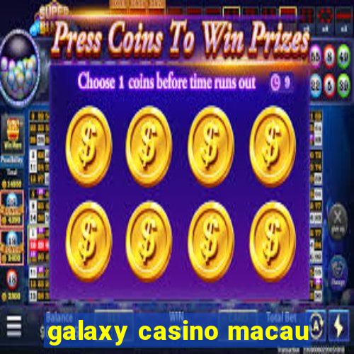 galaxy casino macau