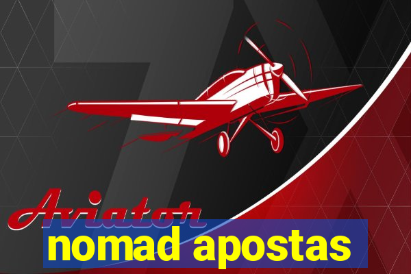 nomad apostas