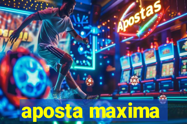 aposta maxima