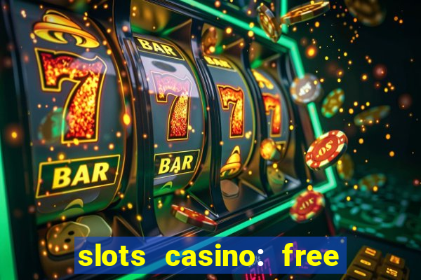 slots casino: free slot games