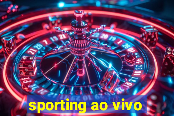 sporting ao vivo