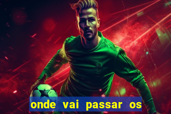 onde vai passar os jogos da champions de hoje