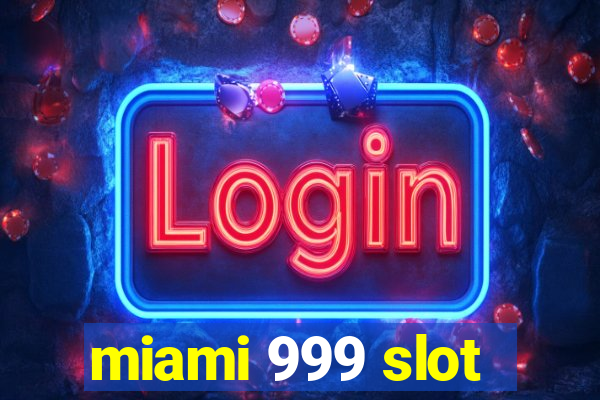 miami 999 slot