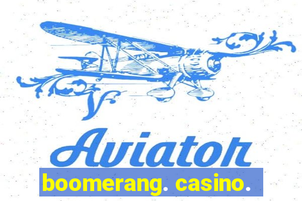 boomerang. casino.