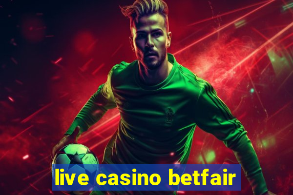 live casino betfair