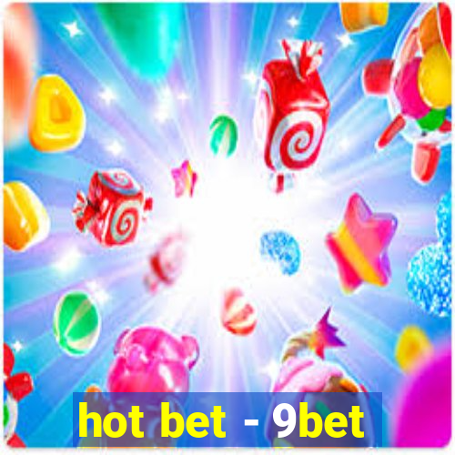 hot bet - 9bet