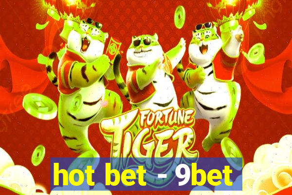 hot bet - 9bet