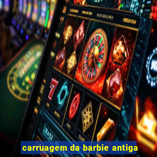 carruagem da barbie antiga