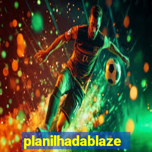 planilhadablaze