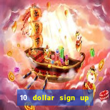 10 dollar sign up bonus casino