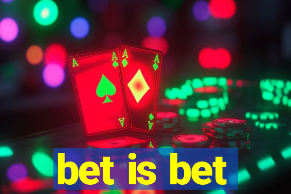 bet is bet