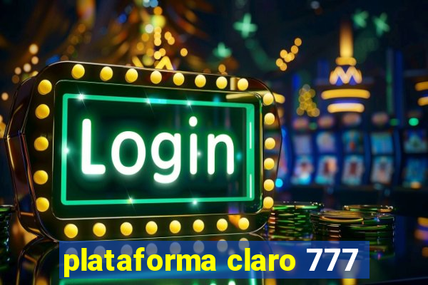 plataforma claro 777