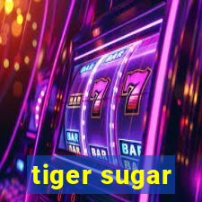 tiger sugar