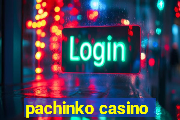 pachinko casino