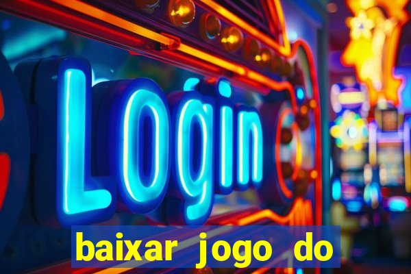 baixar jogo do tigrinho gr谩tis