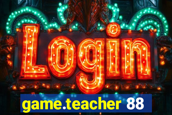 game.teacher 88