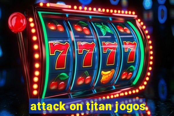 attack on titan jogos