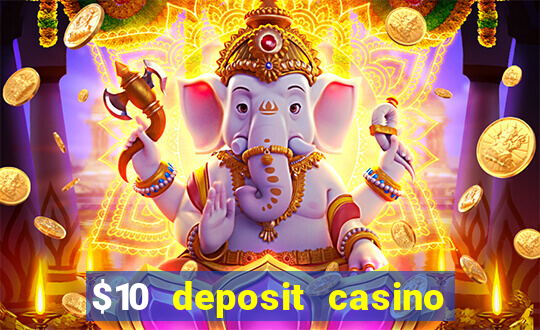 $10 deposit casino 300 free spins