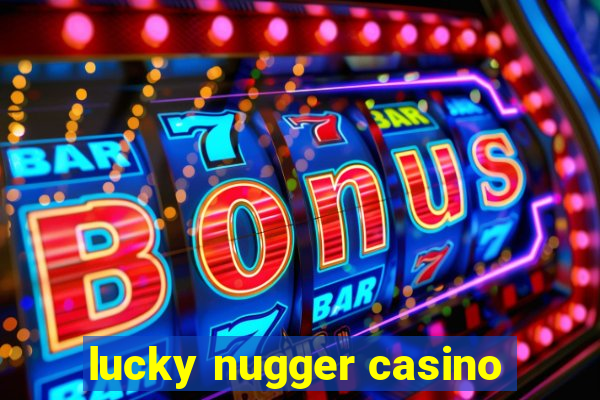 lucky nugger casino