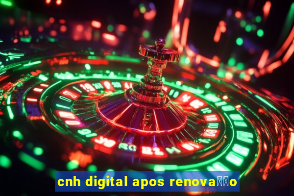 cnh digital apos renova莽茫o