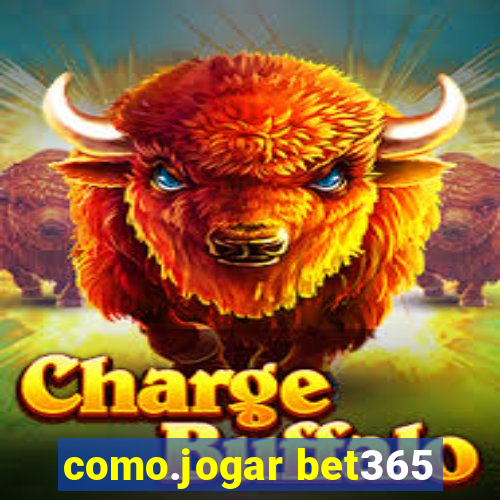 como.jogar bet365