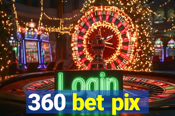 360 bet pix