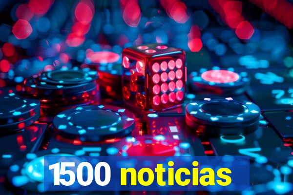 1500 noticias