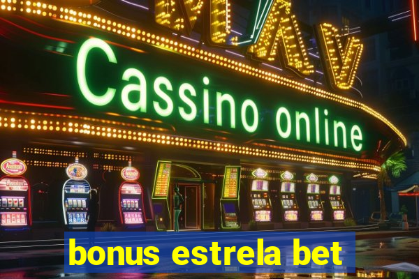 bonus estrela bet