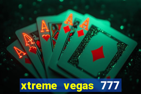 xtreme vegas 777 classic slots