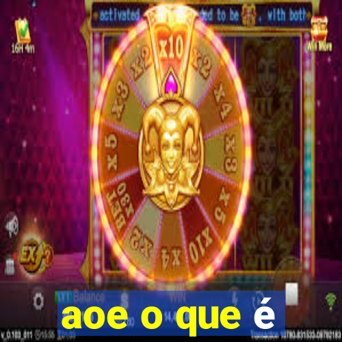 aoe o que é