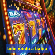 bem vindo a bahia