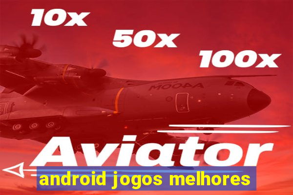 android jogos melhores