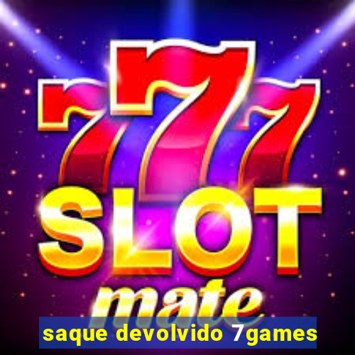 saque devolvido 7games