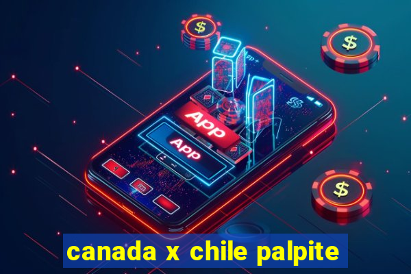 canada x chile palpite