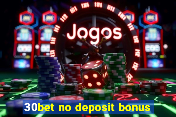 30bet no deposit bonus