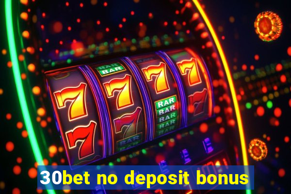 30bet no deposit bonus