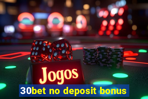 30bet no deposit bonus