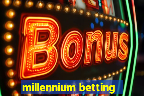 millennium betting