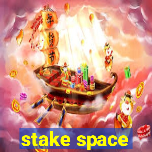 stake space