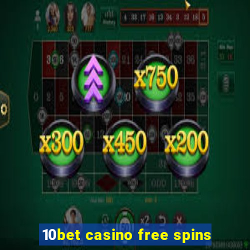 10bet casino free spins