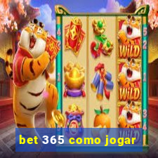 bet 365 como jogar