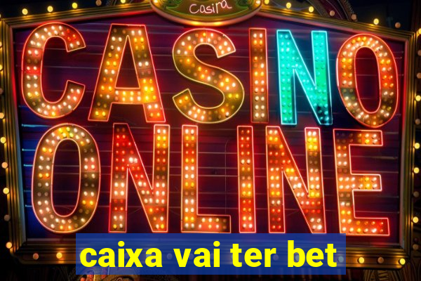 caixa vai ter bet