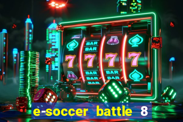 e-soccer battle 8 minutos tabela