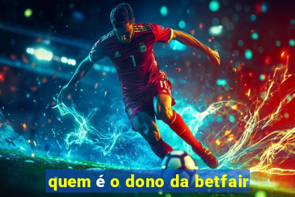 quem é o dono da betfair